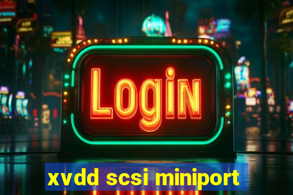 xvdd scsi miniport